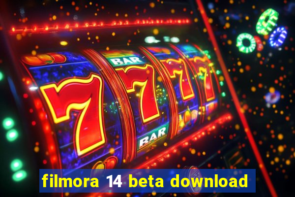 filmora 14 beta download