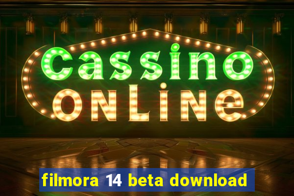 filmora 14 beta download