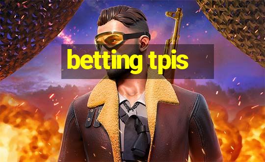 betting tpis