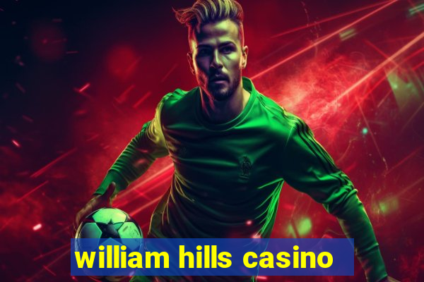 william hills casino