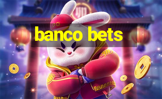 banco bets