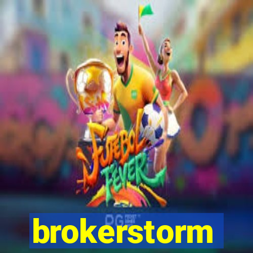 brokerstorm