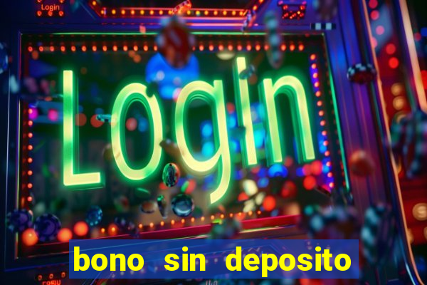 bono sin deposito casino online