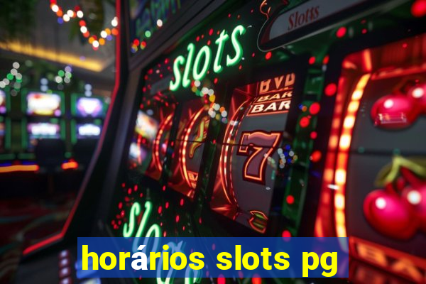 horários slots pg