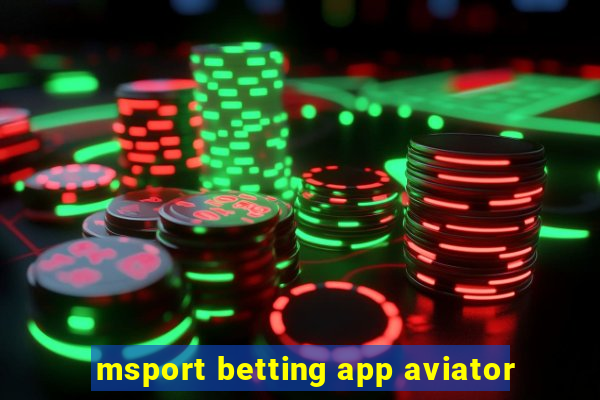 msport betting app aviator