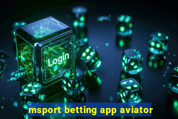 msport betting app aviator