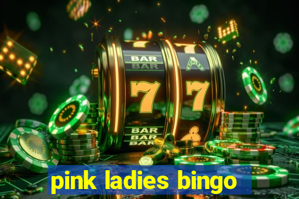 pink ladies bingo