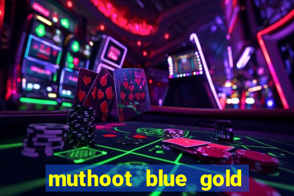 muthoot blue gold loan app