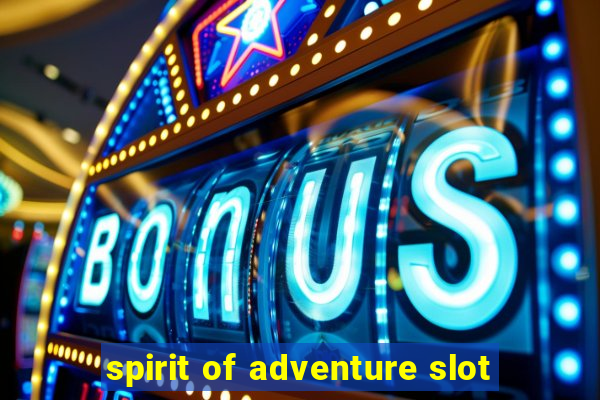 spirit of adventure slot