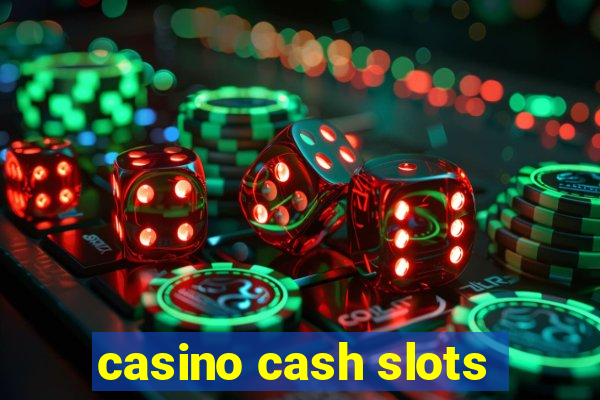 casino cash slots