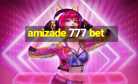 amizade 777 bet