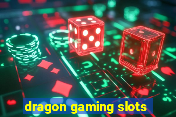 dragon gaming slots