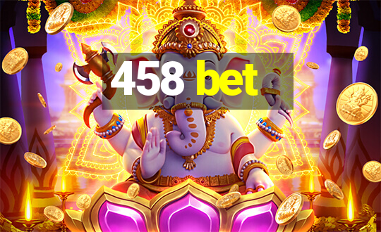 458 bet