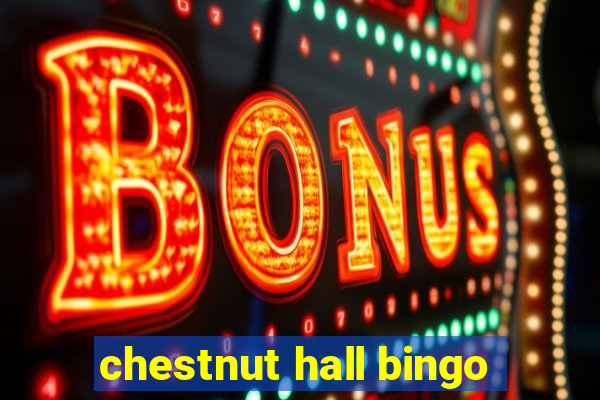 chestnut hall bingo