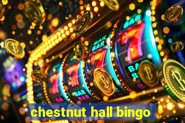 chestnut hall bingo