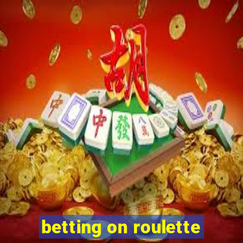 betting on roulette