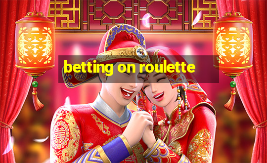 betting on roulette