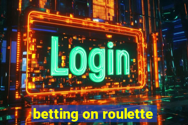 betting on roulette