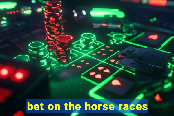 bet on the horse races