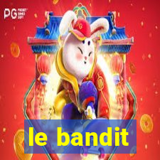 le bandit