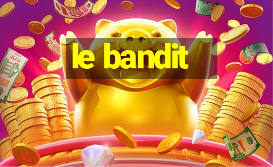 le bandit