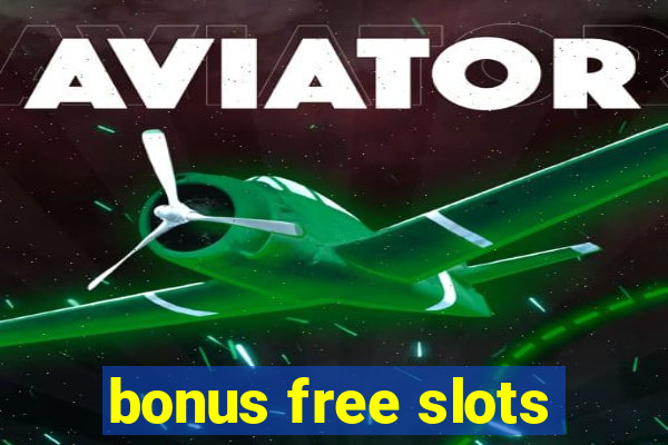 bonus free slots