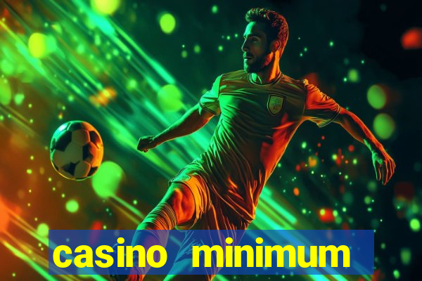 casino minimum deposit 10 dollars