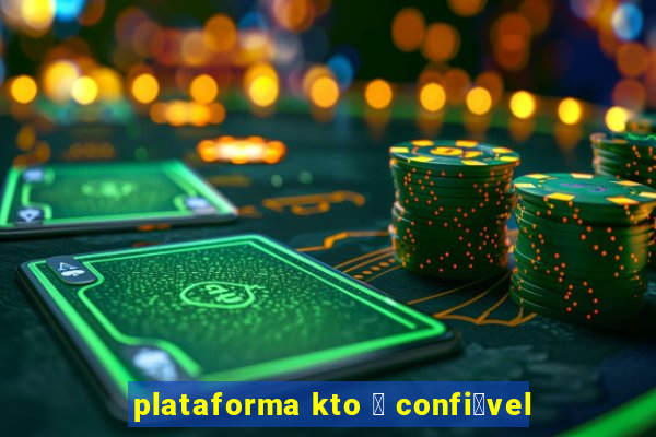 plataforma kto 茅 confi谩vel