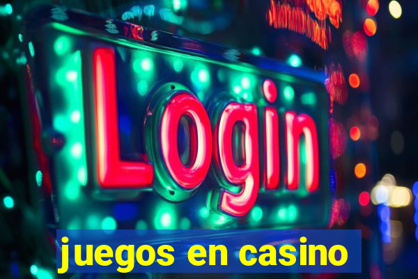 juegos en casino