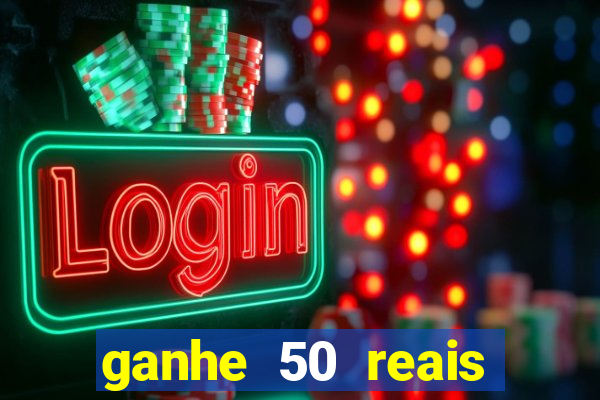 ganhe 50 reais para apostar cassino