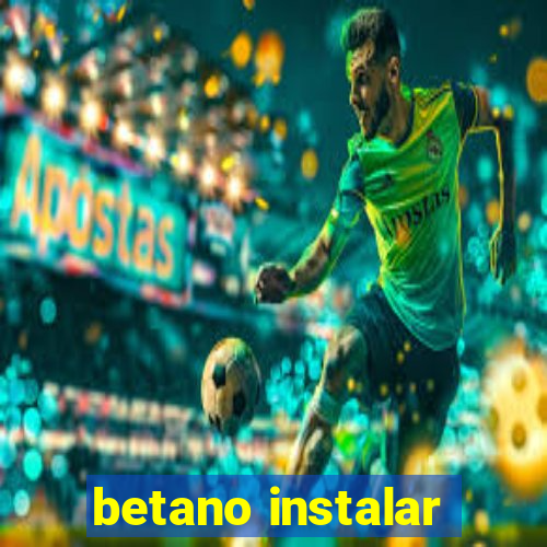 betano instalar