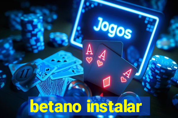 betano instalar