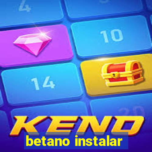 betano instalar