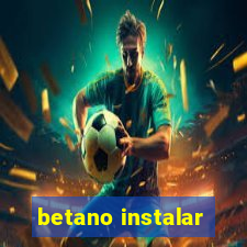 betano instalar