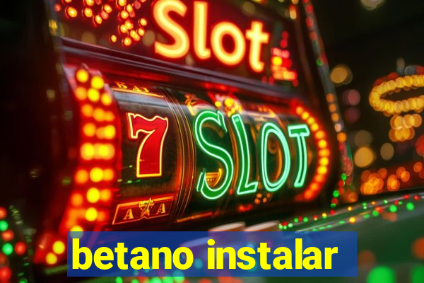 betano instalar