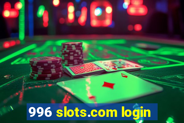 996 slots.com login