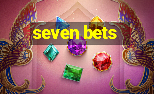 seven bets