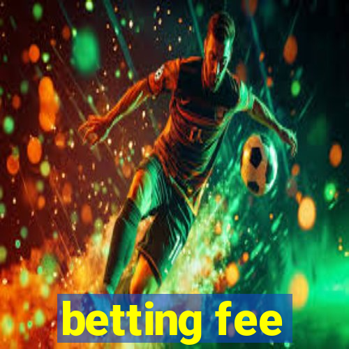 betting fee