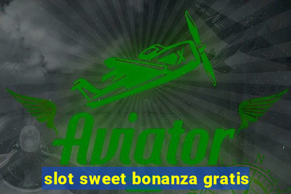 slot sweet bonanza gratis