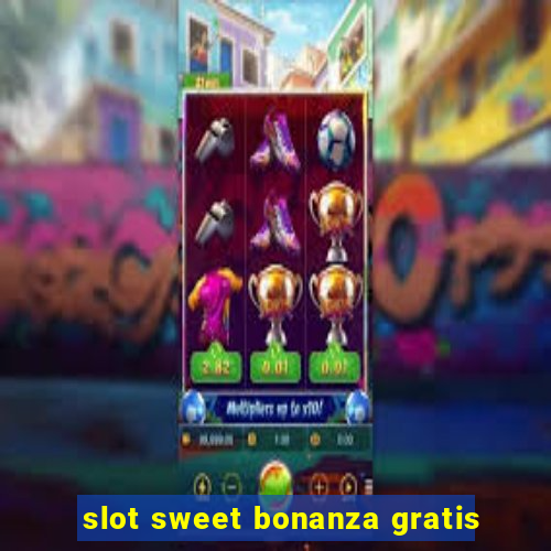 slot sweet bonanza gratis