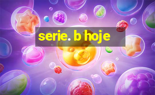 serie. b hoje