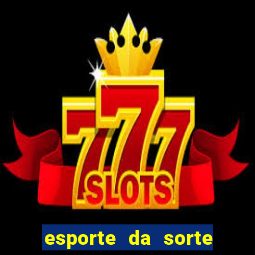 esporte da sorte cassino online