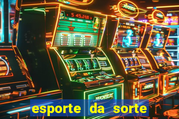 esporte da sorte cassino online