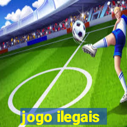 jogo ilegais