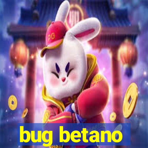 bug betano