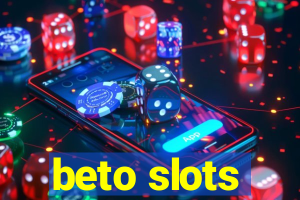 beto slots