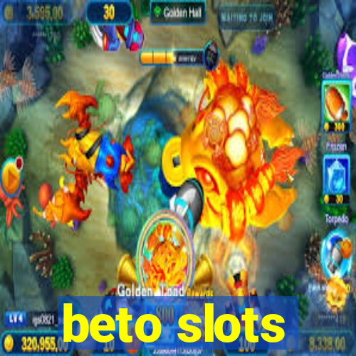 beto slots