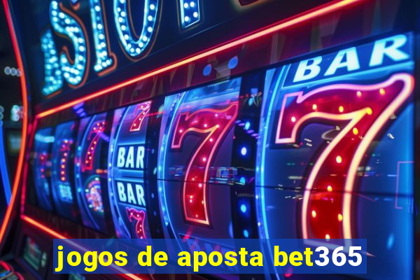 jogos de aposta bet365