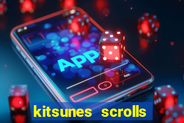 kitsunes scrolls expanded edition slot free play