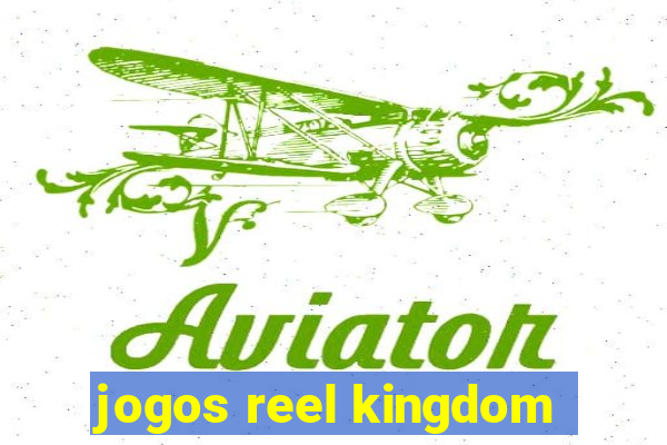 jogos reel kingdom